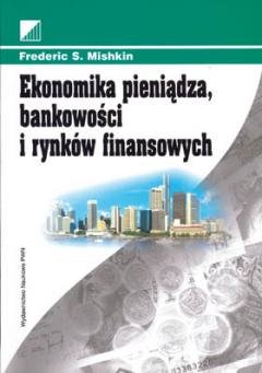 Ekonomika Pieniądza, Bankowości i Rynków Finansowych Mishkin Frederic S.