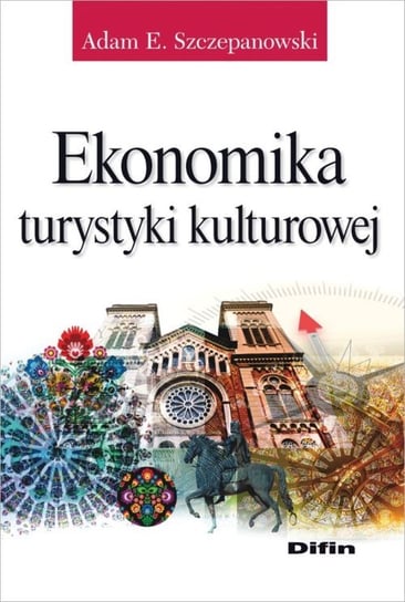 Ekonomika turystyki kulturowej Szczepanowski Adam E.