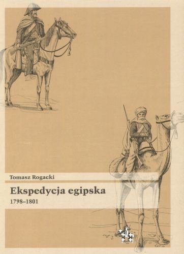 Ekspedycja Egipska 1798-1801 Rogacki Tomasz
