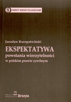Ekspektatywa powstania wierzytelności w polskim prawie cywilnym Kuropatwiński Jarosław