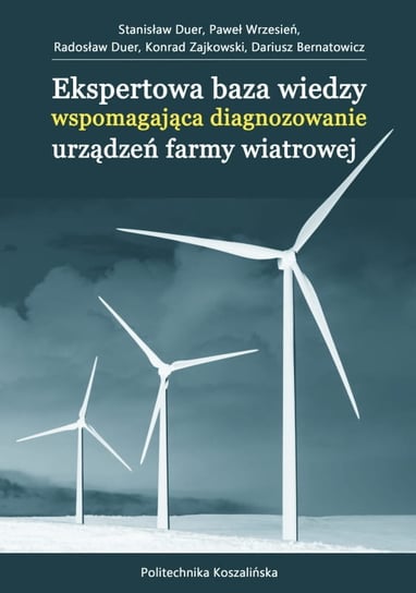Ekspertowa baza wiedzy wspomagająca diagnozowanie urządzeń farmy wiatrowej Opracowanie zbiorowe