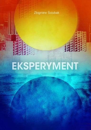 Eksperyment - ebook epub Ściubak Zbigniew