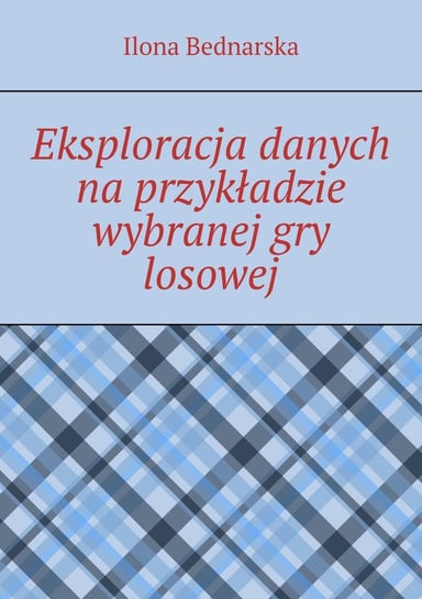 Eksploracja danych na przykładzie wybranej gry losowej - ebook epub Bednarska Ilona