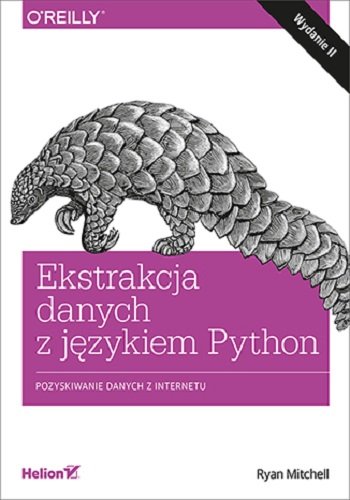 Ekstrakcja danych z językiem Python. Pozyskiwanie danych z internetu Mitchell Ryan