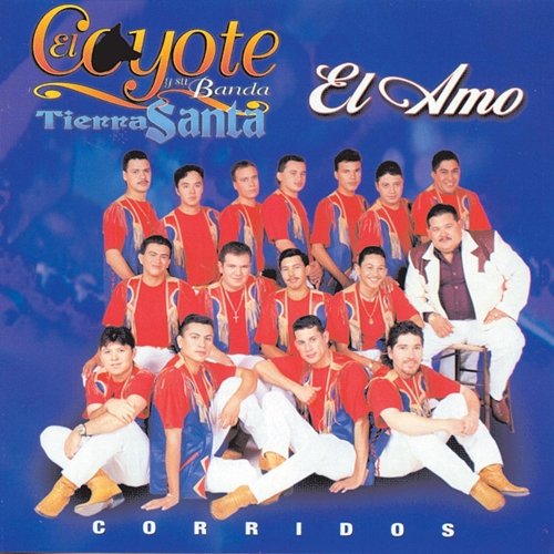 El Amo El Coyote Y Su Banda Tierra Santa