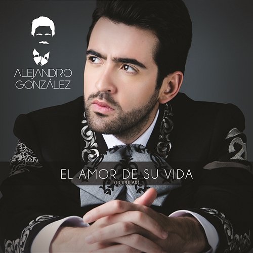 El Amor De Su Vida Alejandro González