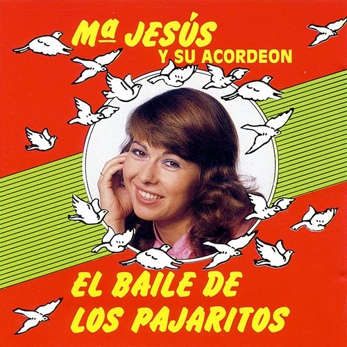 El Baile de los Pajaritos Maria Jesus y Su Acordeon