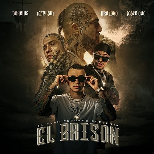 El Baisón Dharius, Lefty Sm, Toser One, Tiro Loko