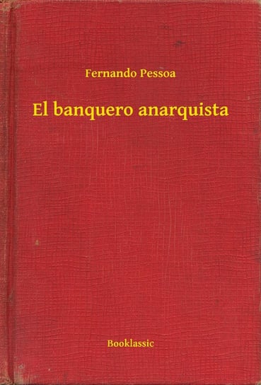 El banquero anarquista Pessoa Fernando