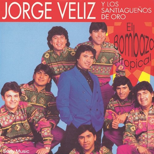 El Bombazo Tropical Jorge Véliz y Los Santiagueños de Oro