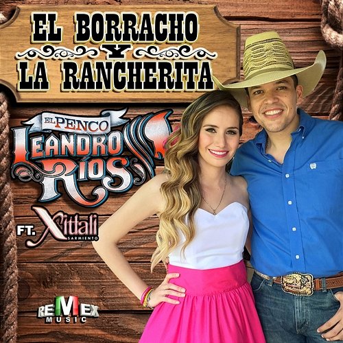 El Borracho y la Rancherita Leandro Ríos feat. Xitlali Sarmiento