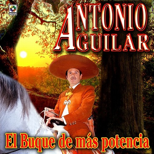 El Buque De Más Potencia Antonio Aguilar