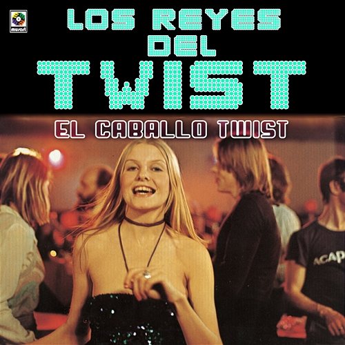 El Caballo Twist Los Reyes del Twist (Los Seven Teens)
