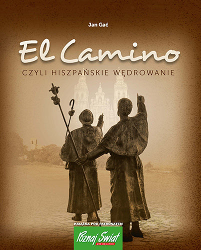 El Camino, czyli hiszpańskie wędrowanie Gać Jan