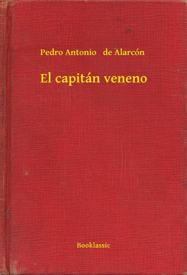 El capitán veneno Pedro Antonio de Alarcon