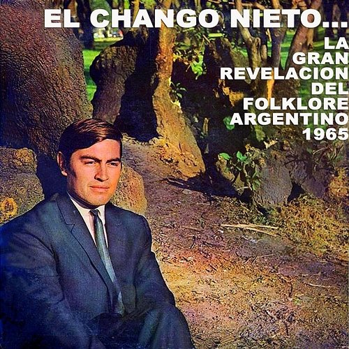 El Chango Nieto... La Gran Revelación del Folklore Argentino 1965 El Chango Nieto