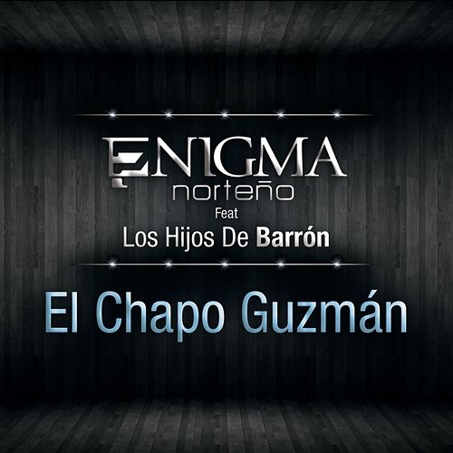 El Chapo Guzmán Enigma Norteño feat. Hijos De Barrón
