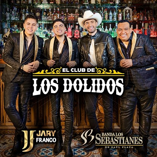 El Club De Los Dolidos Jary Franco, Banda Los Sebastianes De Saúl Plata