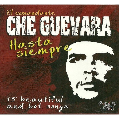 El Comandante Che Guevara: Hasta Siempre Various Artists