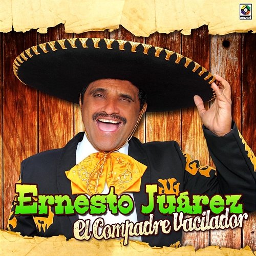 El Compadre Vacilador Ernesto Juarez