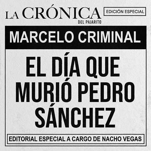 El día que murió Pedro Sánchez Marcelo Criminal, Nacho Vegas