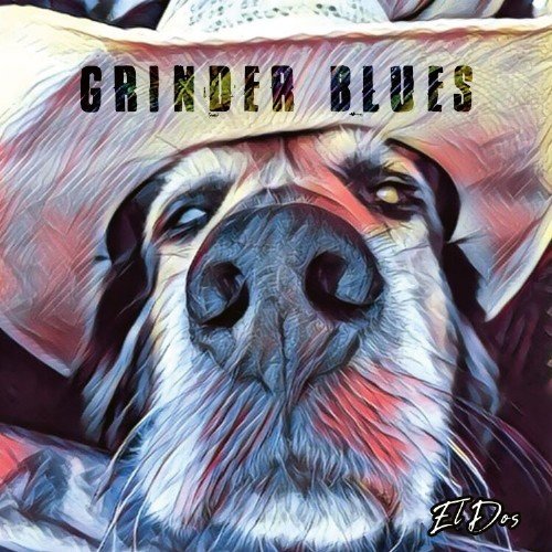 El Dos Grinder Blues