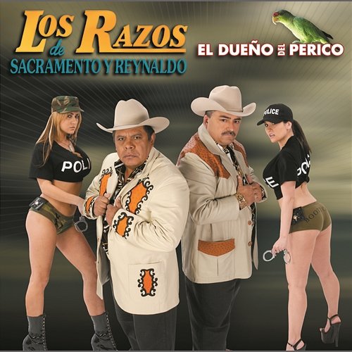 El Dueño Del Perico Los Razos De Sacramento Y Reynaldo