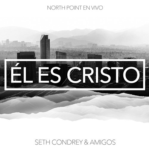 Él Es Cristo North Point En Vivo feat. Seth Condrey