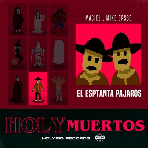 El Espantapájaros Holy Pig, Maciel, Mike Epsse
