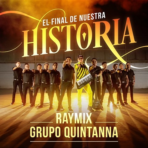 El Final De Nuestra Historia Raymix, Grupo Quintanna