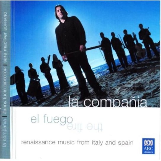 El Fuego: The Fire - Renaissance Music From Italy And Spain Macliver Sara, La Compania