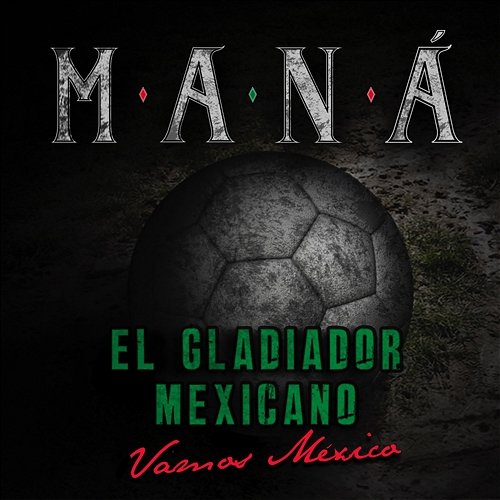 El Gladiador Mexicano (Vamos México) Maná