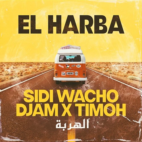 El Harba feat. Djam & Timoh Sidi Wacho