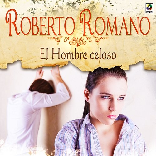 El Hombre Celoso Roberto Romano
