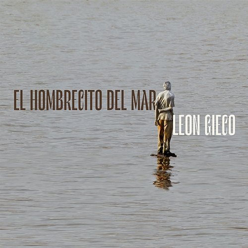 El Hombrecito Del Mar / Ineditos León Gieco
