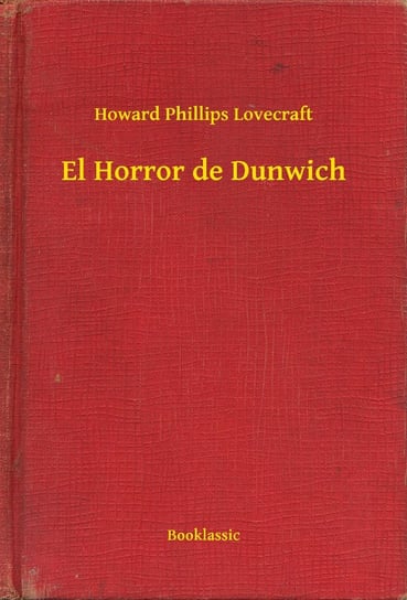 El Horror de Dunwich Lovecraft Howard Phillips