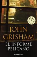 El informe Pelícano Grisham John