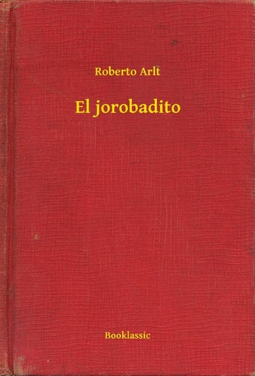 El jorobadito Roberto Arlt