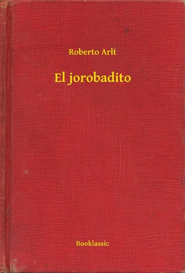 El jorobadito - ebook epub Roberto Arlt