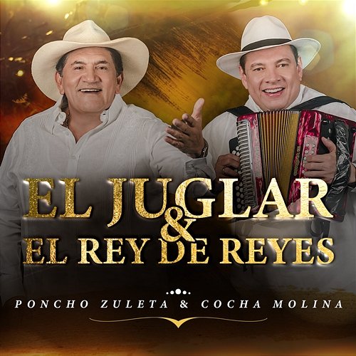 El Juglar & El Rey de Reyes Poncho Zuleta & Cocha Molina