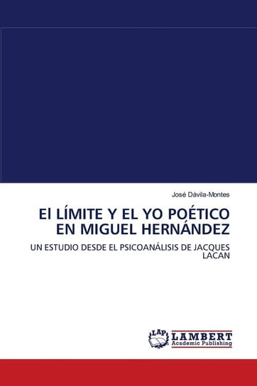 El LÍMITE Y EL YO POÉTICO EN MIGUEL HERNÁNDEZ Dávila-Montes José