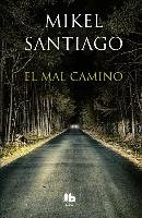 El Mal Camino / The Wrong Way Santiago Mikel