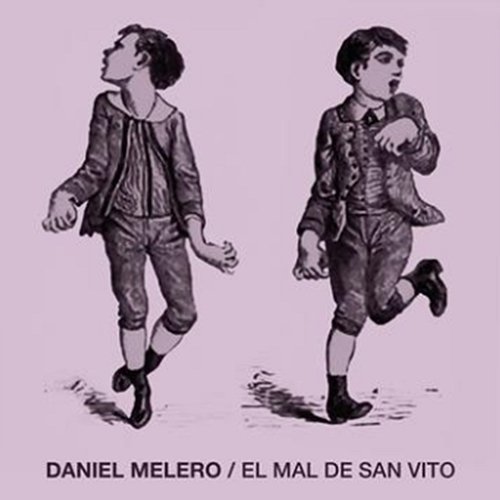 El Mal de San Vito Daniel Melero