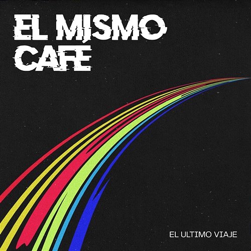 El Mismo Café El Ultimo Viaje