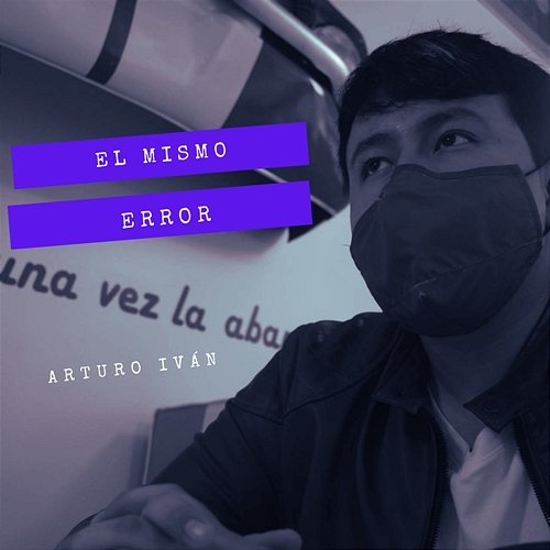 El Mismo Error Arturo Iván
