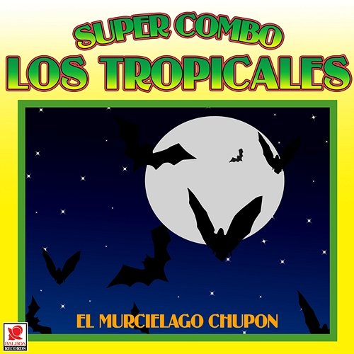 El Murciélago Chupón Super Combo Los Tropicales