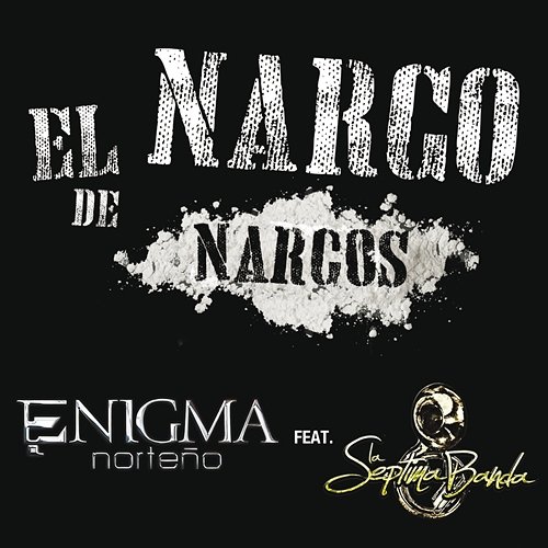 El Narco De Narcos Enigma Norteño feat. La Séptima Banda