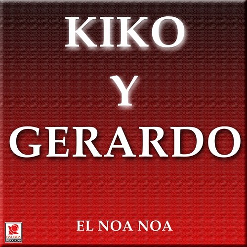 El Noa Noa Kiko Y Gerardo
