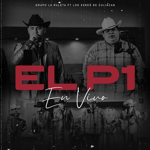 El P1 Grupo La Ruleta feat. Los Zares De Culiacan