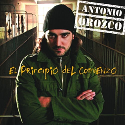 El Principio Del Comienzo Antonio Orozco